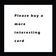 Buy A More Interesting Card